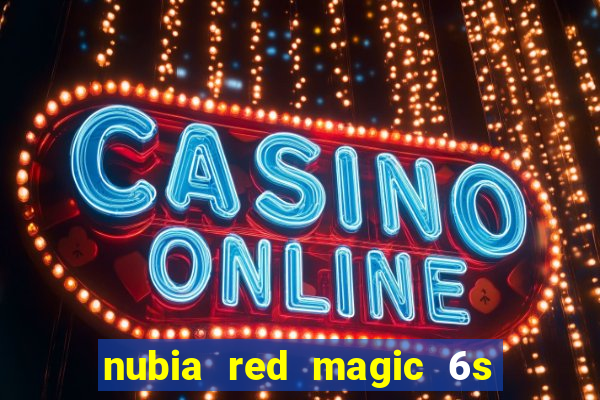 nubia red magic 6s pro antutu